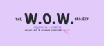 The W.O.W. project